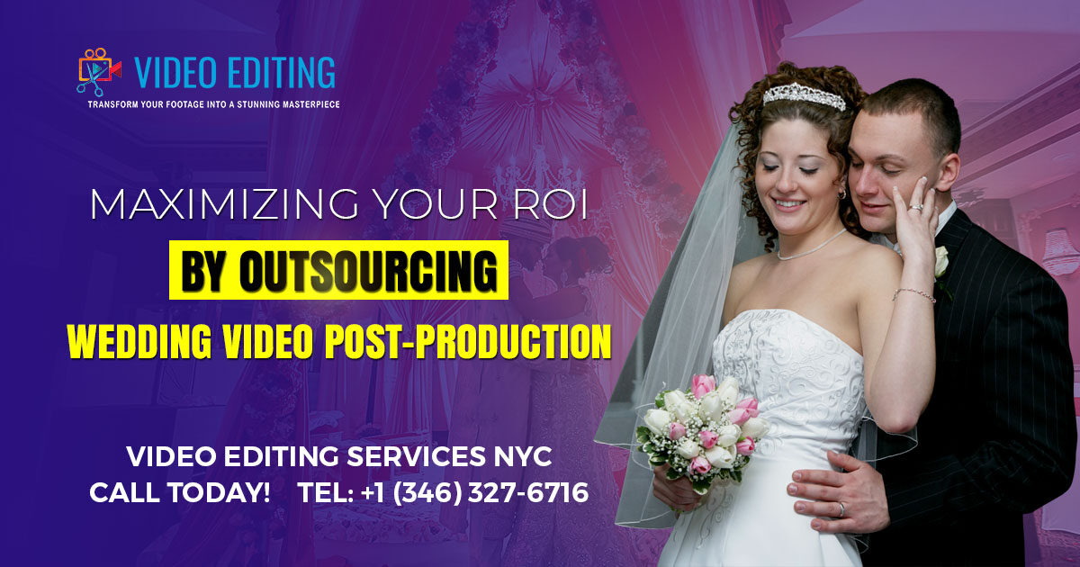 Outsource wedding video post-production for professional results.